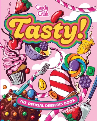 Tasty: The Official Candy Crush Desserts Book B0F899W3BV Book Cover