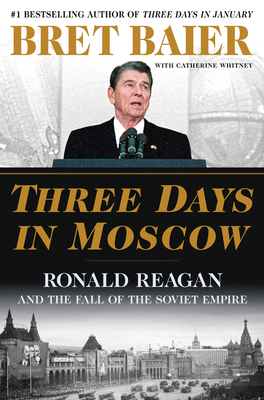 Three Days in Moscow: Ronald Reagan and the Fal... 006274836X Book Cover