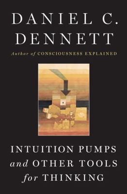 Intuition Pumps and Other Tools for Thinking 0393082067 Book Cover