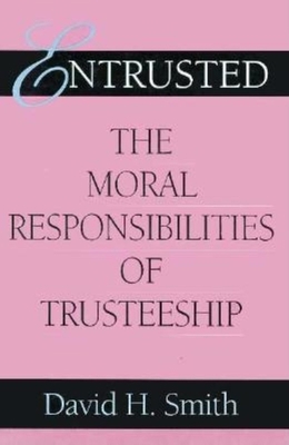 Entrusted: The Moral Responsibilities of Truste... 0253353319 Book Cover