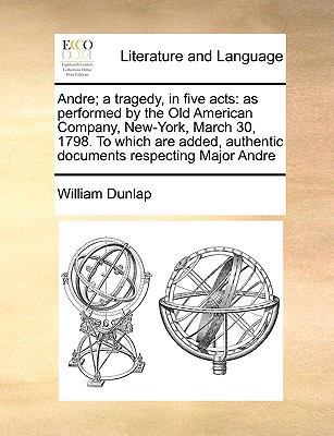 Andre; A Tragedy, in Five Acts: As Performed by... 1170983928 Book Cover