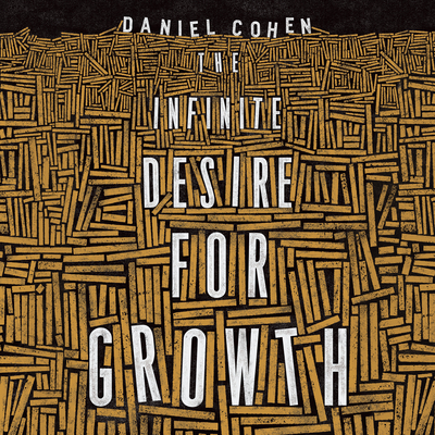 The Infinite Desire for Growth 1684413729 Book Cover