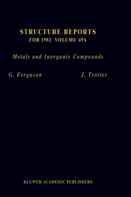Structure Reports for 1982, Volume 49a: Metals ... 0792302397 Book Cover