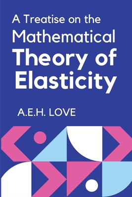 A Treatise on the Mathematical Theory of Elasti... 9391270158 Book Cover