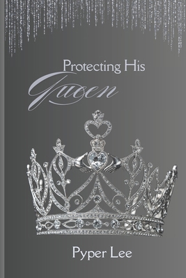 Protecting His Queen B0D1YCPKQK Book Cover