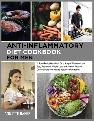 Anti-Inflammatory Diet Cookbook For Men: A Body... 1803110686 Book Cover