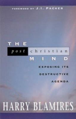The Post Christian Mind: Exposing Its Destructi... 0830734708 Book Cover