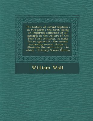 The History of Infant Baptism: In Two Parts: Th... 1294407147 Book Cover