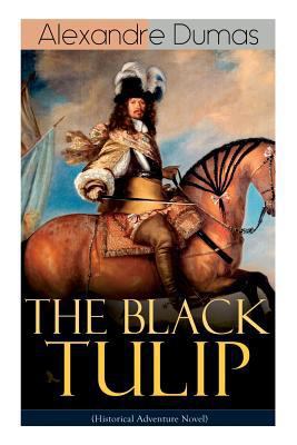 THE BLACK TULIP (Historical Adventure Novel) 8026891988 Book Cover