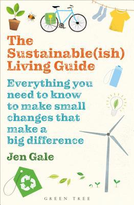 The Sustainable(ish) Living Guide: Everything Y... 147296912X Book Cover