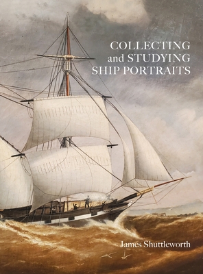 Collecting and Studying Ship Portraits 1039171443 Book Cover
