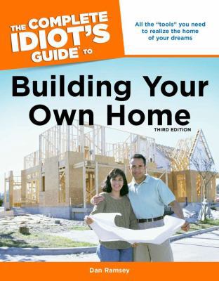 The Complete Idiot's Guide to Building Your Own... 1592576664 Book Cover