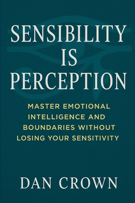 Sensibility Is Perception: Master Emotional Int... 132631551X Book Cover