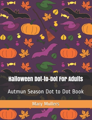 Halloween Dot-to-Dot For Adults: Autmun Season ... [Large Print] B08CM37YVQ Book Cover