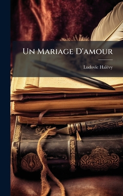 Un Mariage D'amour [French] 102386987X Book Cover
