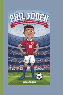 Phil Foden: A Journey from Soccer Fields to Wor...            Book Cover