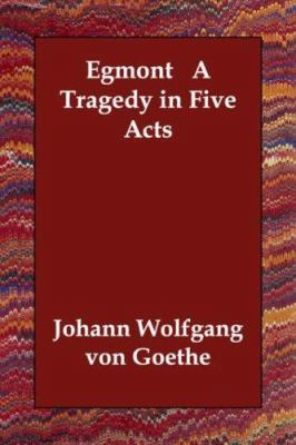 Egmont A Tragedy in Five Acts 1406811386 Book Cover