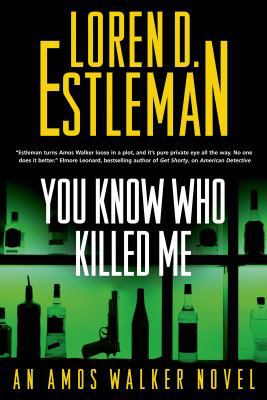 You Know Who Killed Me: An Amos Walker Novel 0765337355 Book Cover