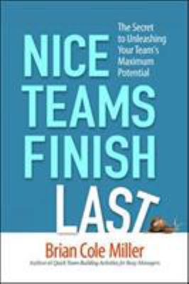 Nice Teams Finish Last: The Secret to Unleashin... 0814413935 Book Cover