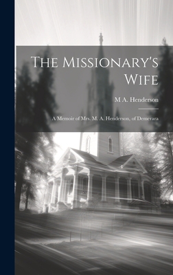 The Missionary's Wife: A Memoir of Mrs. M. A. H... 1020378093 Book Cover