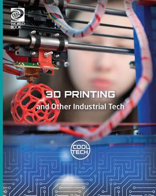 3d Printing and Other Industrial Tech (Cool Tech) 071662432X Book Cover