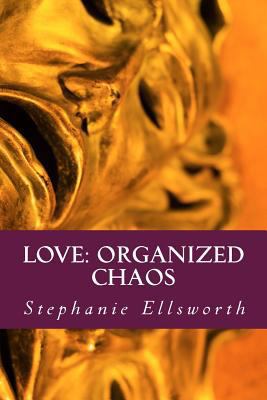 Love: Organized Chaos: A Nickname for Pain 153281741X Book Cover