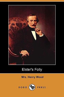 Elster's Folly (Dodo Press) 1406571741 Book Cover