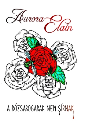 A r?zsabogarak nem s?rnak [Hungarian] 1715307259 Book Cover