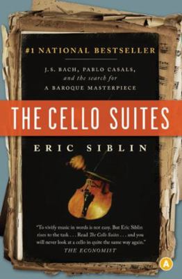 The Cello Suites: J.S. Bach, Pablo Casals, and ... 0887842224 Book Cover