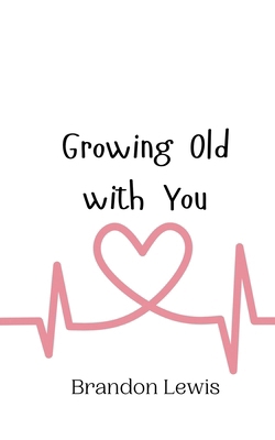 Growing Old with You 990800011X Book Cover
