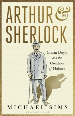 Arthur & Sherlock: Conan Doyle and the Creation... 1408858541 Book Cover