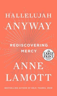 Hallelujah Anyway: Rediscovering Mercy [Large Print] 1524756164 Book Cover