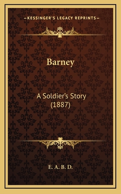 Barney: A Soldier's Story (1887) 1166648249 Book Cover