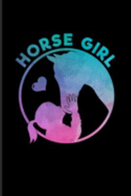 Horse Girl: Horse Saying Journal | Notebook | Workbook For Horseback, Horse Racing, Dressage & Western Riding Fans - 6x9 - 100 Graph Paper Pages