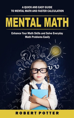 Mental Math: A Quick and Easy Guide to Mental M... 1998769763 Book Cover