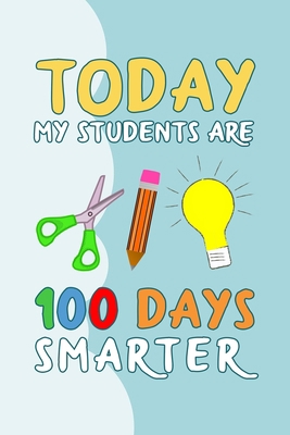 Today My Students Are 100 Days Smarter: 100 day... 171218489X Book Cover