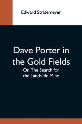 Dave Porter In The Gold Fields; Or, The Search ... 9354593658 Book Cover