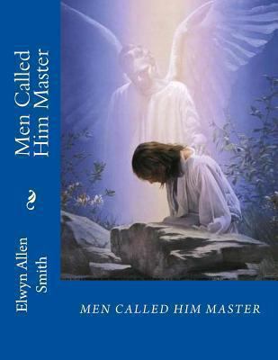 Men Called Him Master 1483973778 Book Cover