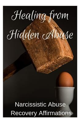 Paperback Healing from Hidden Abuse: Narcissistic Abuse Survivor Affirmations Book