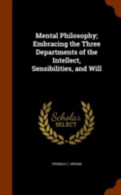 Mental Philosophy; Embracing the Three Departme... 1346210497 Book Cover