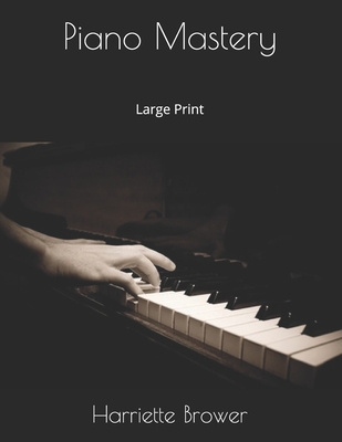 Piano Mastery: Large Print 1696365104 Book Cover