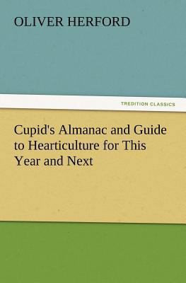 Cupid's Almanac and Guide to Hearticulture for ... 3847239015 Book Cover