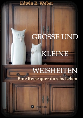 Grosse Und Kleine Weisheiten: Eine Reise quer d... [German] 3347016785 Book Cover