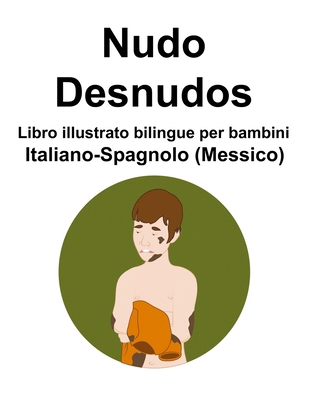 Italiano-Spagnolo (Messico) Nudo / Desnudos Lib... [Italian] B0CQML8NJT Book Cover