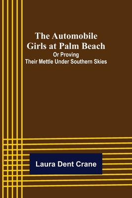 The Automobile Girls at Palm Beach; Or Proving ... 9356158819 Book Cover