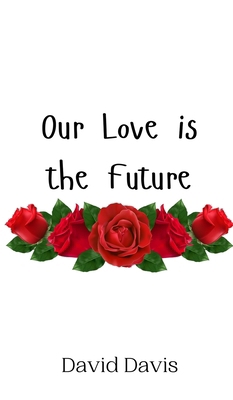 Our Love is the Future 9908010506 Book Cover