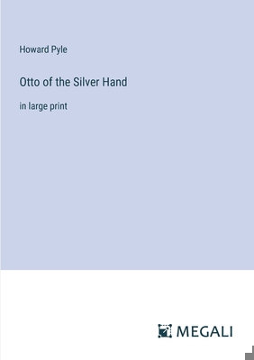 Otto of the Silver Hand: in large print 3387023669 Book Cover