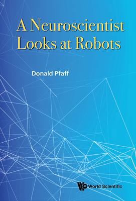A Neuroscientist Looks at Robots 9814719617 Book Cover