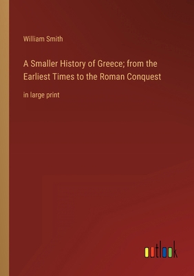 A Smaller History of Greece; from the Earliest ... 3368317644 Book Cover
