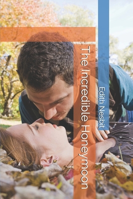 The Incredible Honeymoon 1674005393 Book Cover